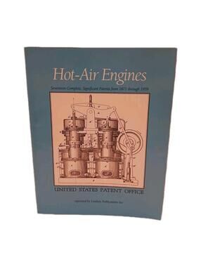 HOT AIR ENGINES PATENTS 1871-1959 By Us Patent Office
